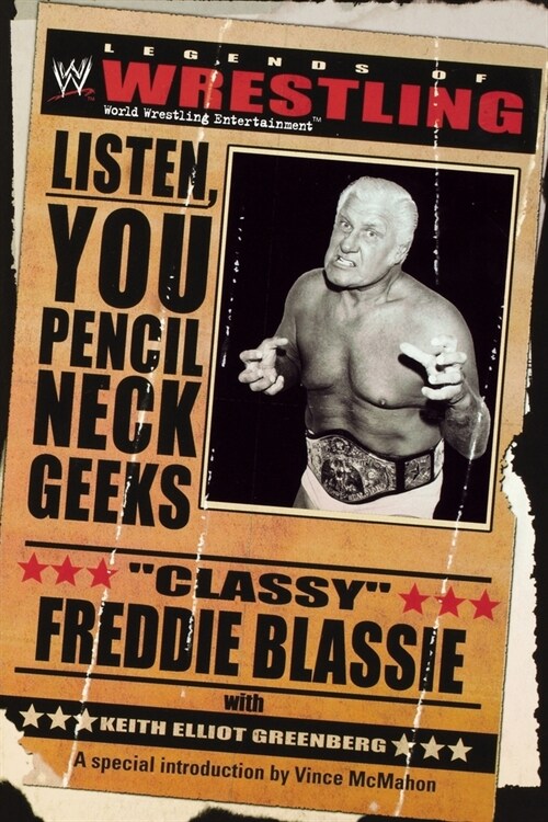 The Legends of Wrestling - Classy Freddie Blassie: Listen, You Pencil Neck Geeks (Paperback, Revised)