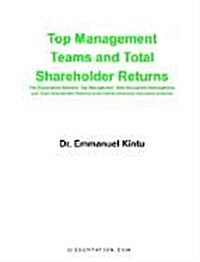 Top Management Teams and Total Shareholder Returns: The Association Between Top Management Team Education Heterogeneity and Total Shareholder Returns  (Paperback)