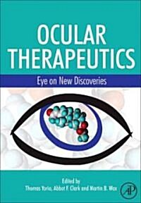 Ocular Therapeutics: Eye on New Discoveries (Hardcover)