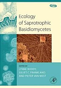 Ecology of Saprotrophic Basidiomycetes: Volume 28 (Hardcover)