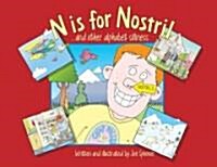 N Is for Nostril: And Other Alphabet Silliness (Hardcover)