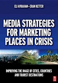 Media Strategies for Marketing Places in Crisis (Paperback)