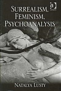 Surrealism, Feminism, Psychoanalysis (Hardcover)