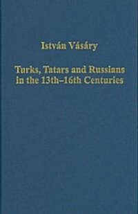 Turks, Tatars and Russians in the 13th–16th Centuries (Hardcover)