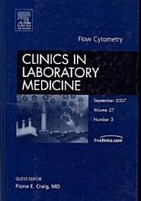 Clinics in Laboratory Medicine, Volume 27: Flow Cytometry (Hardcover)