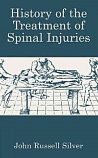 History of the Treatment of Spinal Injuries (Hardcover)