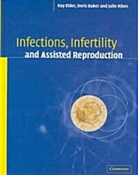 Infections, Infertility, and Assisted Reproduction (Hardcover)