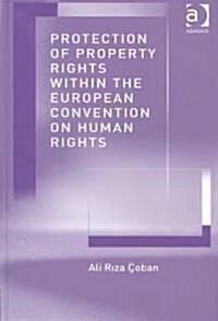 Protection of Property Rights Within the European Convention on Human Rights (Hardcover)