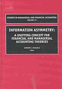Information Asymmetry: A Unifying Concept for Financial and Managerial Accounting Theories (Hardcover)