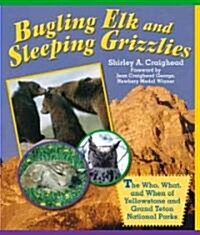 Bugling Elk and Sleeping Grizzlies: The Who, What, and When of the Yellowstone and Grand Teton National Parks                                          (Paperback)