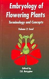 Embryology of Flowering Plants: Terminology and Concepts, Vol. 2: The Seed (Hardcover)