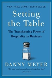 Setting the table : the transforming power of hospitality in business 1st Harper pbk. ed
