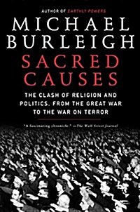 Sacred Causes: The Clash of Religion and Politics, from the Great War to the War on Terror (Paperback)