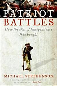 Patriot Battles: How the War of Independence Was Fought (Paperback)