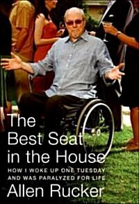 The Best Seat in the House: How I Woke Up One Tuesday and Was Paralyzed for Life (Paperback)
