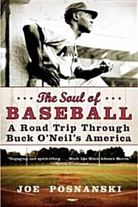 The Soul of Baseball: A Road Trip Through Buck ONeils America (Paperback)