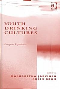 Youth Drinking Cultures : European Experiences (Hardcover)