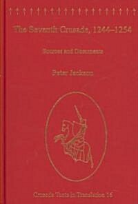 The Seventh Crusade, 1244–1254 : Sources and Documents (Hardcover)