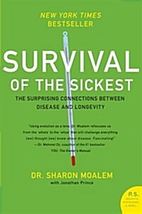 Survival of the Sickest: The Surprising Connections Between Disease and Longevity (Paperback)