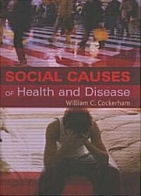Social Causes of Health and Disease (Hardcover, 1st)