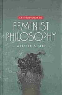 An Introduction to Feminist Philosophy (Hardcover)