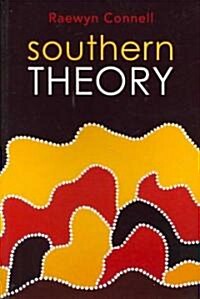 Southern Theory : Social Science And The Global Dynamics Of Knowledge (Paperback)