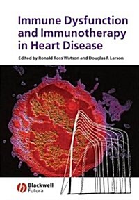 Immune Dysfunction and Immunotherapy in Heart Disease (Hardcover)