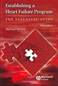 Establishing a Heart Failure Program : The Essential Guide (Paperback, 3 ed)