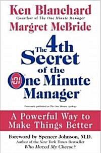 The 4th Secret of the One Minute Manager: A Powerful Way to Make Things Better (Hardcover)