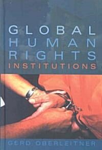 Global Human Rights Institutions (Hardcover)