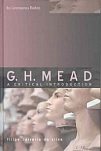 G.H. Mead : A Critical Introduction (Hardcover)