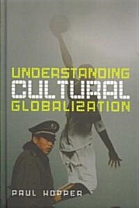 Understanding Cultural Globalization (Hardcover)