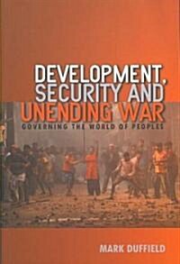 Development, Security and Unending War : Governing the World of Peoples (Paperback)