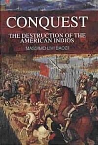Conquest : The Destruction of the American Indios (Paperback)