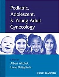 Pediatric, Adolescent and Young Adult Gynecology (Hardcover)