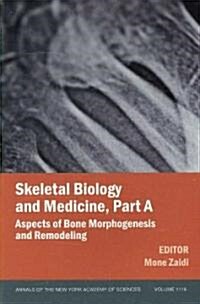 Skeletal Biology and Medicine, Part a: Aspects of Bone Morphogenesis and Remodeling (Paperback)