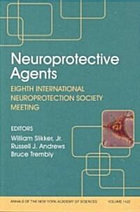 [중고] Neuroprotective Agents: Eighth International Neuroprotection Society Meeting, Volume 1122 (Paperback)