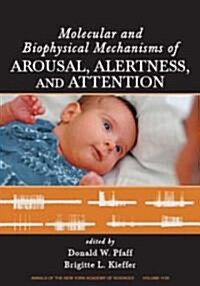 Molecular and Biophysical Mechanisms of Arousal, Alertness and Attention, Volume 1129 (Paperback)
