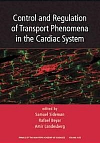 Control and Regulation of Transport Phenomena in the Cardiac System, Volume 1123 (Paperback)