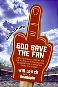 God Save the Fan: How Preening Sportscasters, Athletes Who Speak in the Third Person, and the Occasional Convicted Quarterback Have Take (Hardcover)