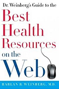 Dr. Weinbergs Guide to the Best Health Resources on the Web (Paperback)