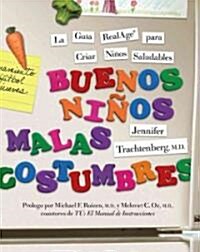 Buenos Ninos, Malas Costumbres: La Guia RealAge Para Criar Ninos Saludables = Good Kids, Bad Habits (Paperback)