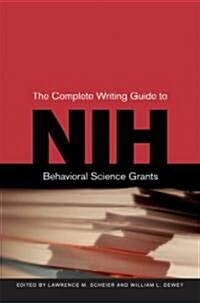 The Complete Writing Guide to NIH Behavioral Science Grants (Hardcover, 1st)