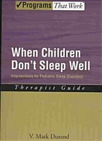 When Children Dont Sleep Well: Interventions for Pediatric Sleep Disorders Therapist Guide (Paperback)