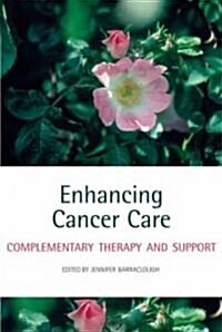 Enhancing Cancer Care : Complementary Therapy and Support (Paperback)