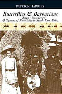 Butterflies & Barbarians: Swiss Missionaries and Systems of Knowledge in South-East Africa (Hardcover)