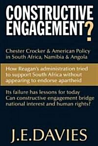 Constructive Engagement?: Chester Crocker & American Policy in South Africa, Namibia & Angola, 1981-8 (Paperback)