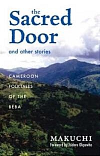 The Sacred Door and Other Stories: Cameroon Folktales of the Beba Volume 86 (Paperback)
