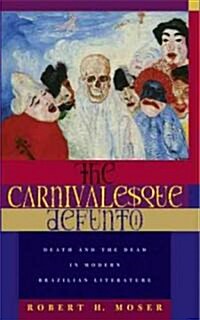 The Carnivalesque Defunto: Death and the Dead in Modern Brazilian Literature Volume 46 (Paperback)