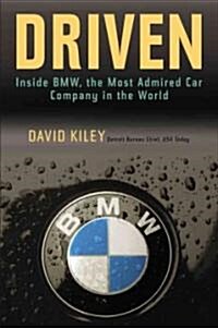 Driven: Inside BMW, the Most Admired Car Company in the World (Hardcover)